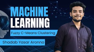 Lecture 6: Fuzzy C-Means Clustering | ML