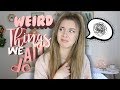WEIRD THINGS WE ALL DO || Georgia Productions