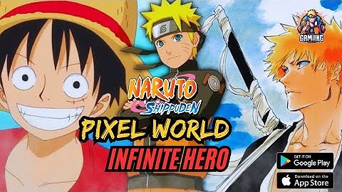 PIXEL WORLD INFINITE HERO - One Piece, Naruto, And Bleach in one game. You must try it | Android