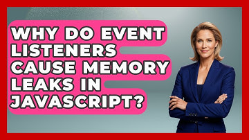 Why Do Event Listeners Cause Memory Leaks in JavaScript? | JavaScript Toolkit News