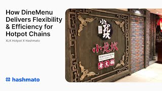 XLK Hotpot x Hashmato | How DineMenu Delivers Flexibility & Efficiency for Hotpot Chains screenshot 5