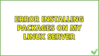 Ubuntu: Error installing packages on my linux server (2 Solutions!!) Wealth