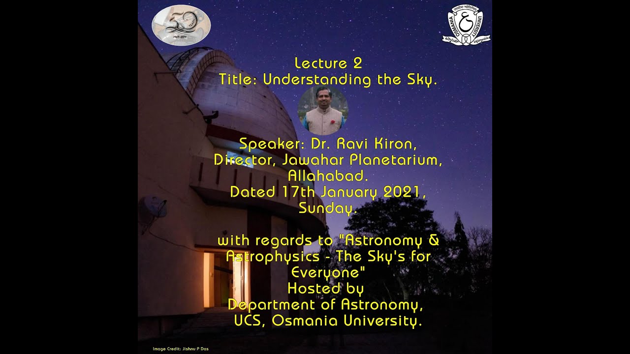 Understanding the Sky|Dr. Ravi Kiron|Hosted by Department of Astronomy, Osmania University|