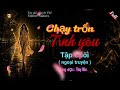TRUYỆN HAY FULL : CHẠY TRỐN TÌNH YÊU. Đọc Truyện Đêm Khuya - Nghe Thuỷ Mai đọc truyện ngủ ngon