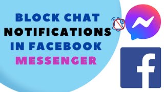How To Block Chat Notifications In Facebook Messenger Step-By-Step Guide