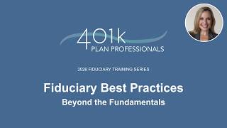 Fiduciary Best Practices for Retirement Plan Sponsors - Beyond the Fundamentals, June 2026