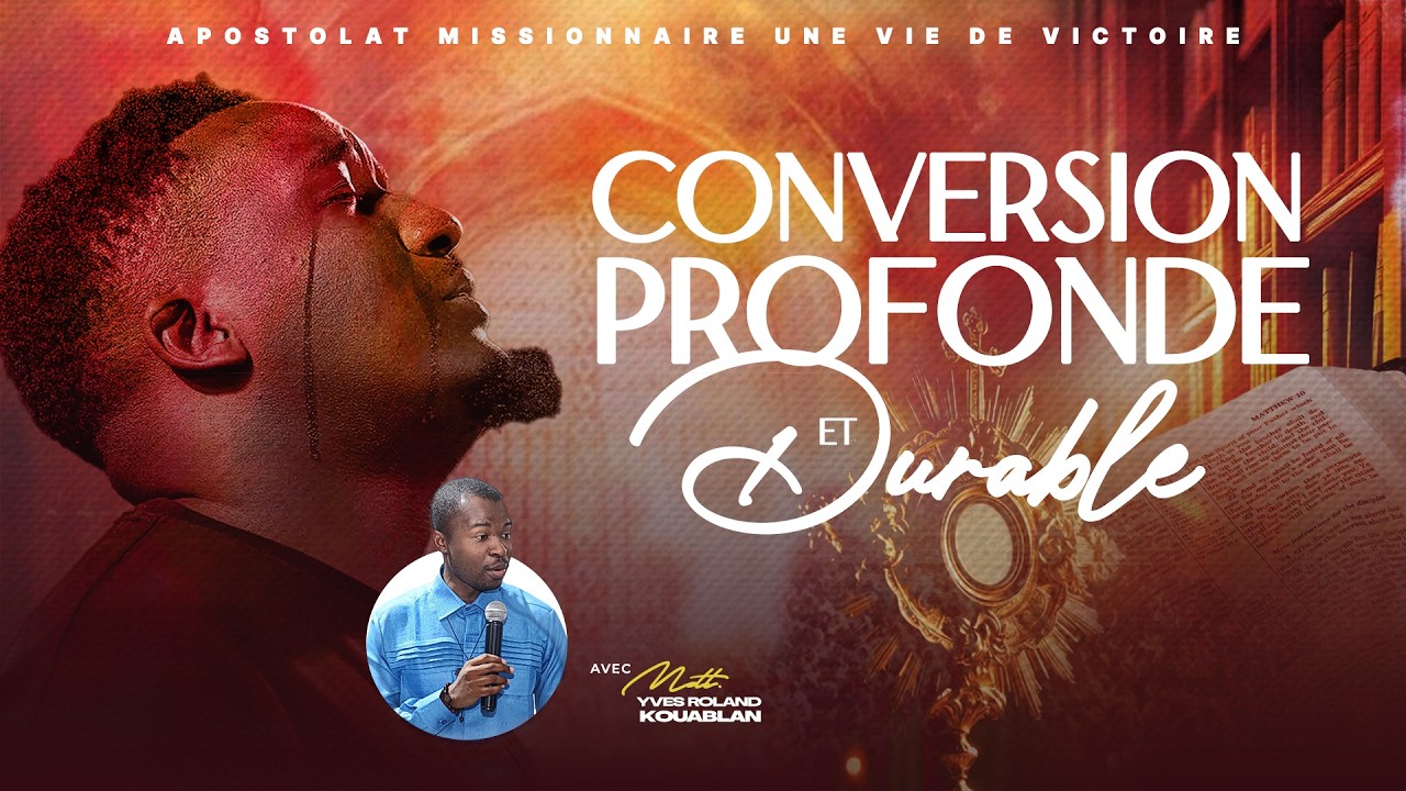 CONVERSION PROFONDE ET DURABLE - MDT YVES ROLAND KOUABLAN - PARTIE 2