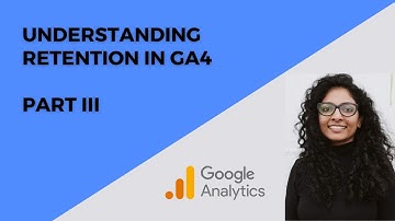 Understanding Retention in GA4 📊   III