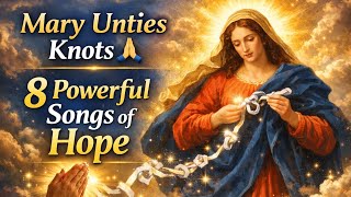 8 Powerful Songs to Mary Undoer of Knots 🙏 Miracles, Healing & Deep Prayer