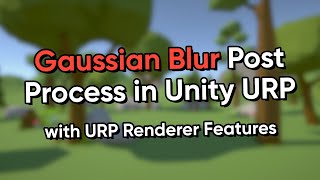 Gaussian Blur Post Process in Unity 2021 URP