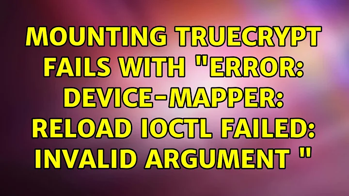 Mounting truecrypt fails with "Error: device-mapper: reload ioctl failed: Invalid argument "