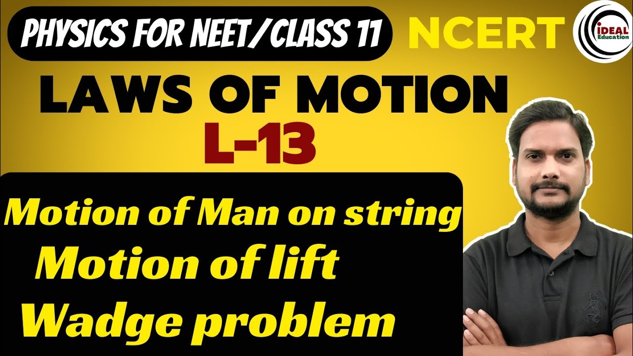 CLASS 11 LAWS OF MOTION L13 Motion of man on string , Motion of Lift & Wadge problem