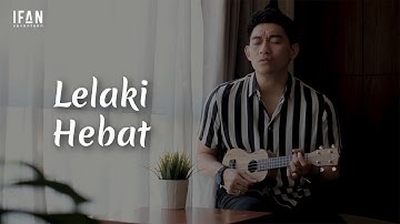 Lelaki Hebat - Seventeen (Ukulele version by Ifan Seventeen #05)
