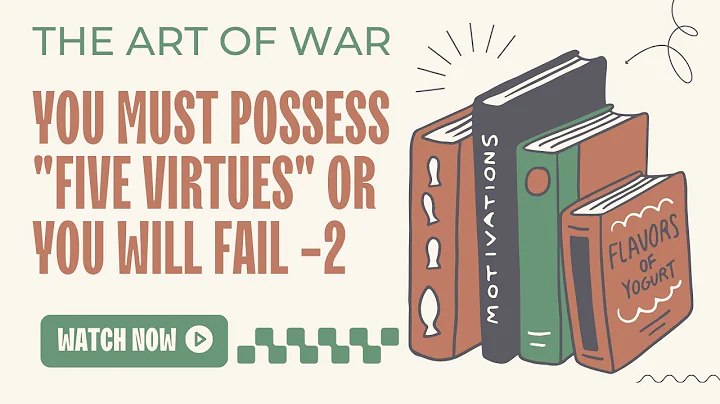 The Art of War:You Must Possess "Five Virtues" OR Fail | Sun Tzu |Life lessons -2 - DayDayNews