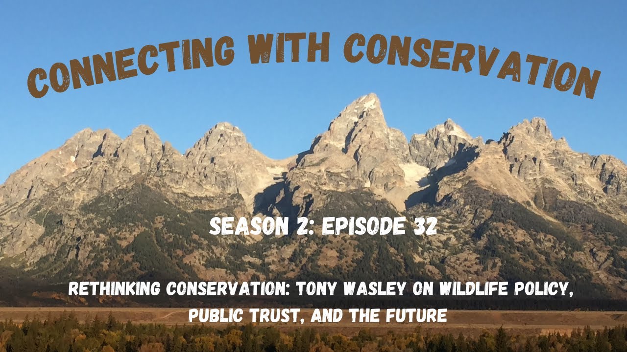Season 2: Episode 32: Rethinking Conservation: Tony Wasley on Wildlife Policy & the Public Trust