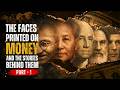 The Faces Printed on Money (Part 1)…Stories Behind World Currencies