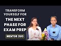 Transform yourself for the next phase for exam prep