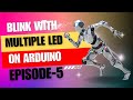 Episode-5 | How to Blink Multiple LEDs using Arduino &amp; Breadboard (Malayalam) | Beginner Tutorial