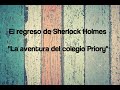 5. La aventura del colegio Priory - Sir Arthur Conan Doyle ("El regreso de Sherlock Holmes")