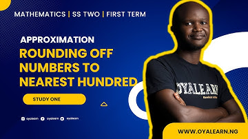 SS2 Mathematics | Approximation | Rounding off to nearest hundred