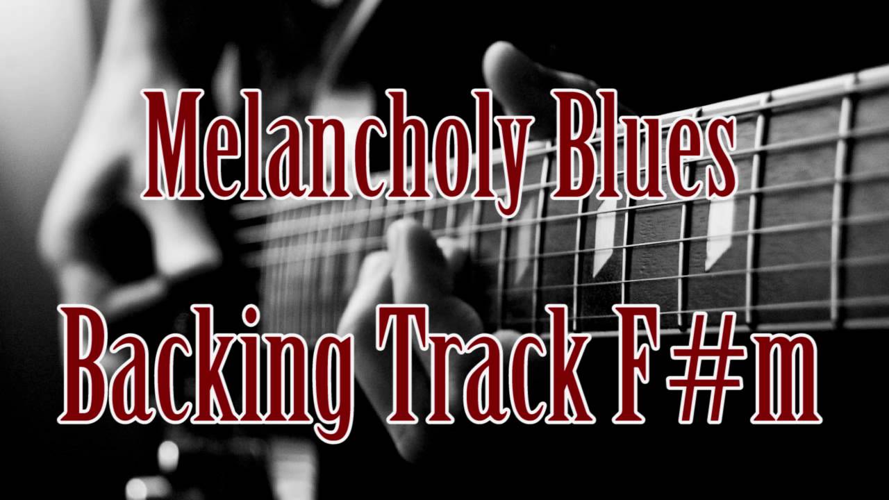 Melancholy Blues Backing Track Fm YouTube