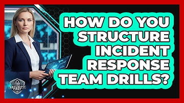 How Do You Structure Incident Response Team Drills?