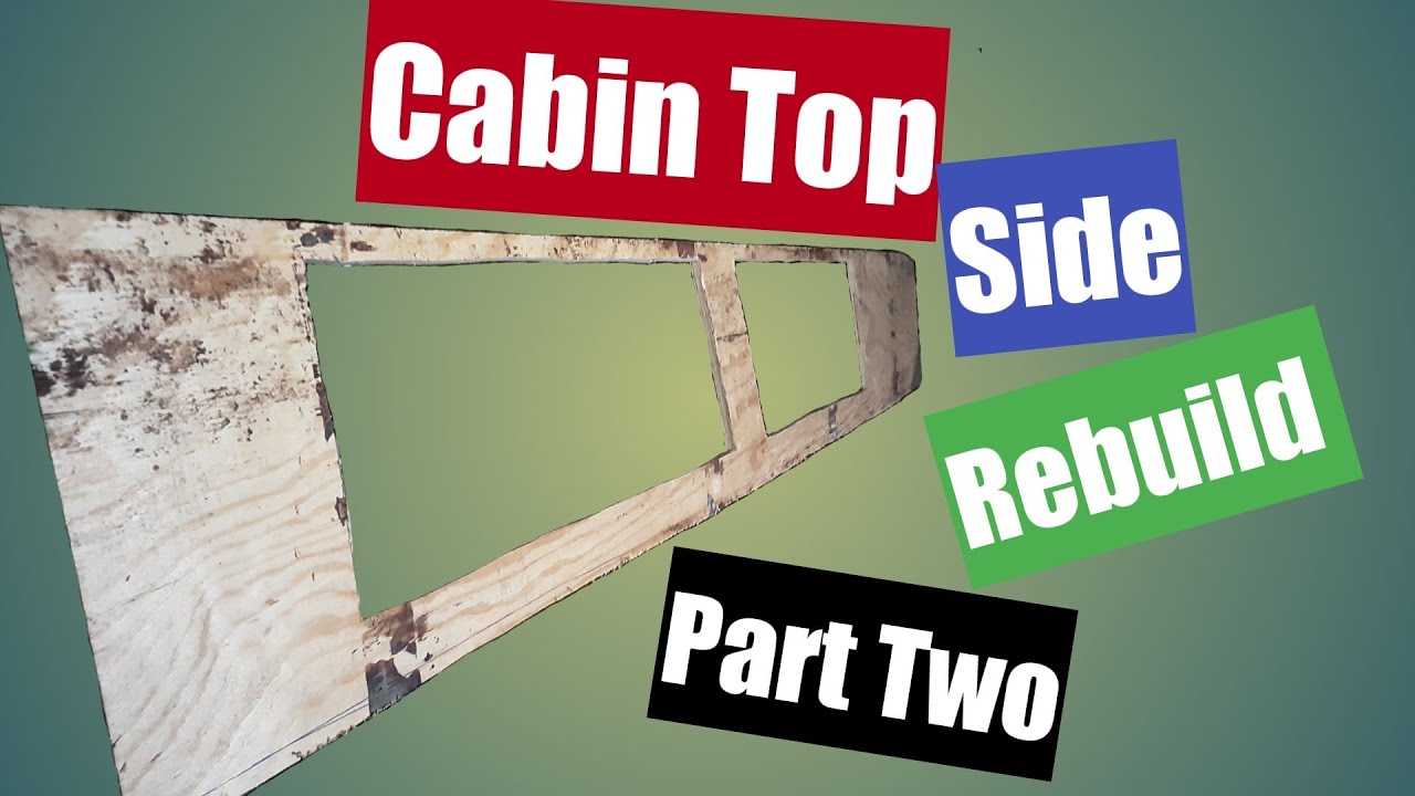 Rebuilding A Sailboat Cabin Top Part Two # 19