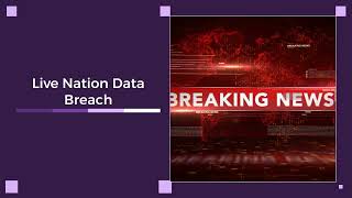 ShinyHunters Hack Live Nation & Ticketmaster: 560 Million Users' Data Breached