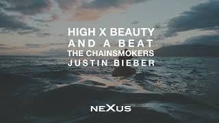 The Chainsmokers X Justin Bieber  High X Beauty And A Beat nexus Mashup