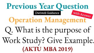 PYQ with Answer | What is the Purpose of Work Study? | Operation Management | AKTU MBA 2019 Net Worth