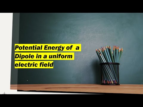 Potential Energy of a Dipole in a uniform Electric Field - YouTube