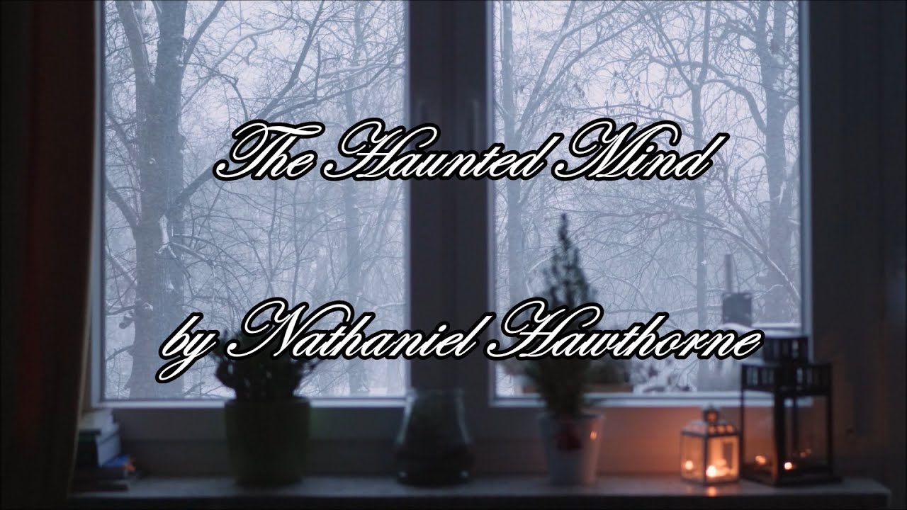 The Haunted Mind by Nathaniel Hawthorne || Gentle Bean Reading