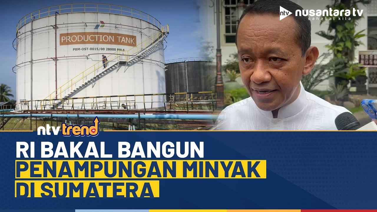 RI Bakal Bangun Fasilitas Penampungan Minyak Tambahan di Sumatera | NTV