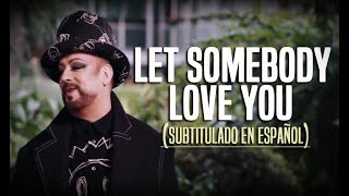 Boy George &amp; Culture Club - Let Somebody Love You (Subtitulado En Español)