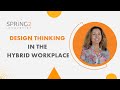 Design Thinking in the Hybrid Workplace
