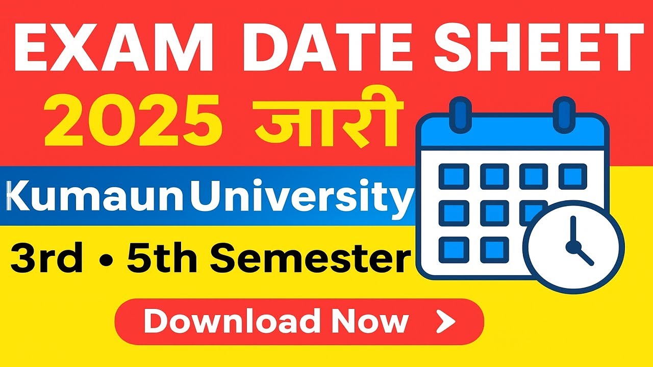 Kumaun University Date Sheet 2025 जारी 📢 | 3rd & 5th Semester Exam Schedule Out | KU Nainital