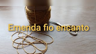 Como emendar fio encanto