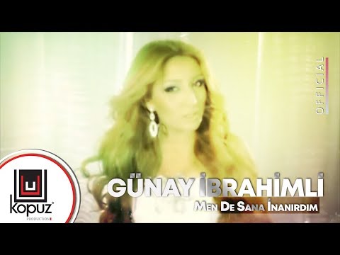 Günay İbrahimli - Mən Də Sənə İnanırdım (Official Video)