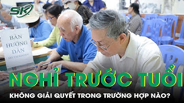 Nghị định 178: Không giải quyết nghỉ hưu trước tuổi cho những công chức, viên chức nào?