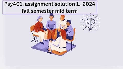 psy401 Assignment solution 1 fall semester mid term 💯 correct 2024