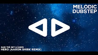 Said The Sky &amp; Dabin - Hero (Aaron Shirk Remix)
