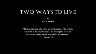 Famous Two Ways To Live - D.A. Carson Wealth
