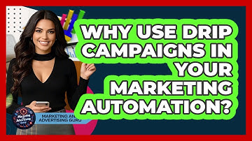 Why Use Drip Campaigns In Your Marketing Automation? - Marketing and Advertising Guru