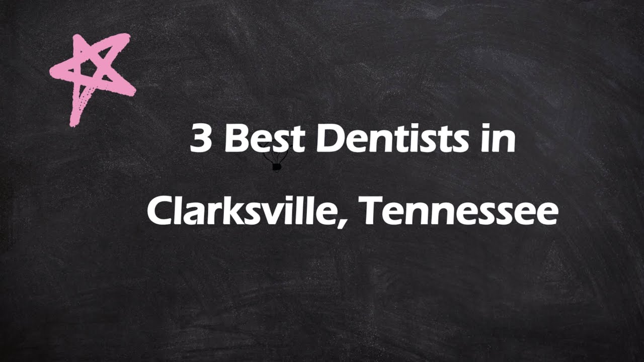 3 Best Dentists in Clarksville, Tennessee | Dental Clinics