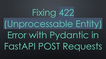 Fixing 422 (Unprocessable Entity) Error with Pydantic in FastAPI POST Requests