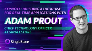 [r]evolution 2022: Building a Database for Real-Time Applications With SingleStore CTO ​​Adam Prout