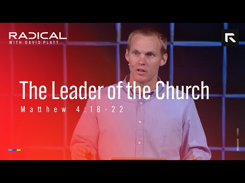 The Leader of the Church || David Platt