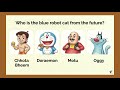 Who is the blue robot cat from the future ?