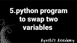 Python program to swap two variables