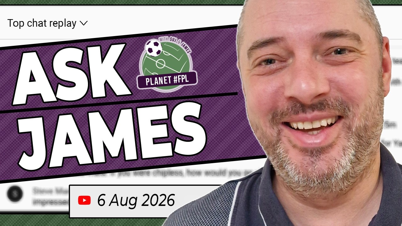 Ask James Live Stream | Thursday August 6th | Planet FPL 2026/27